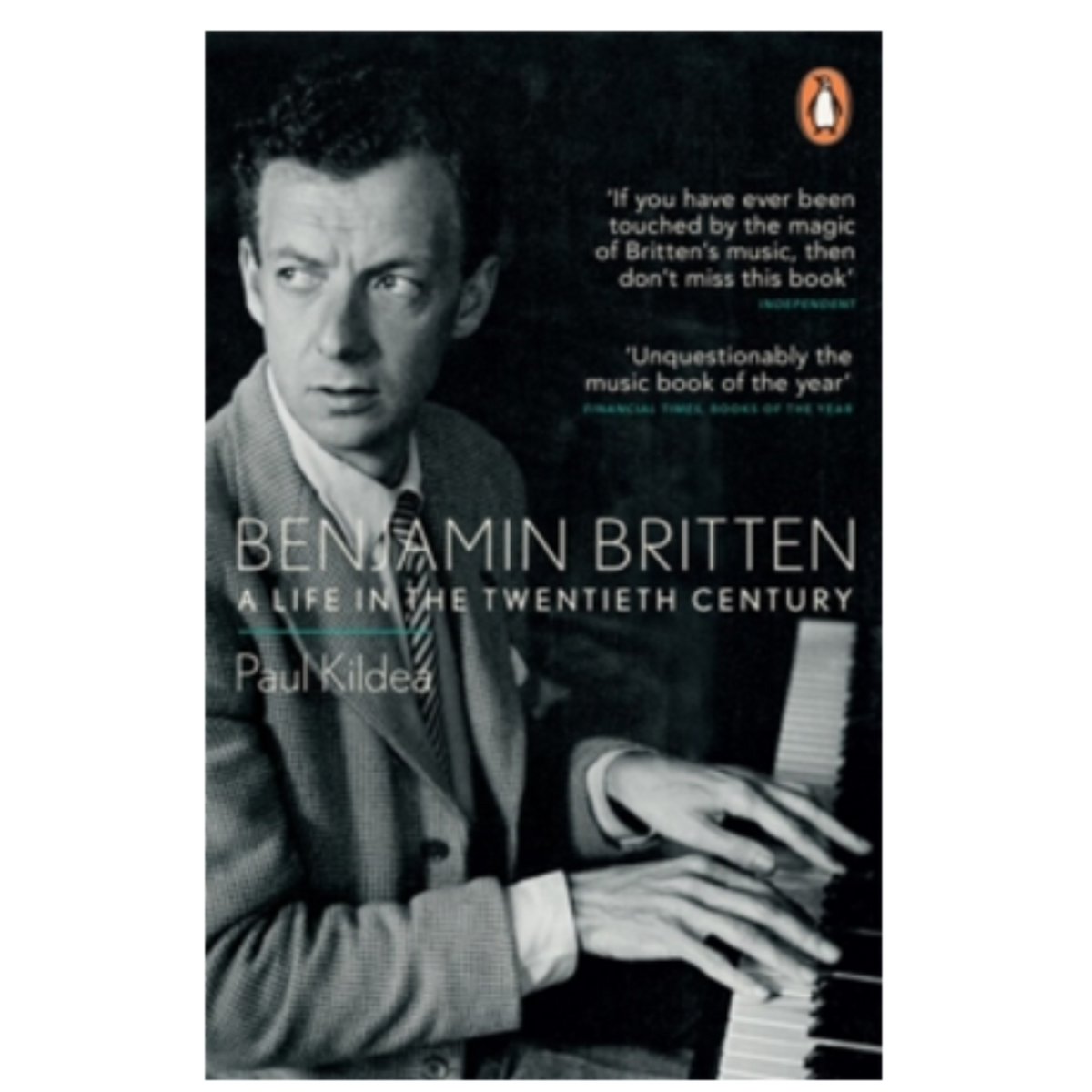 Benjamin Britten: A Life in the Twentieth Century